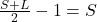 \frac{S+L}{2} - 1 = S